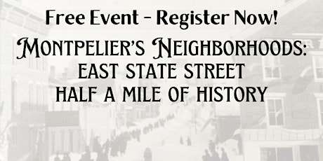 Montpelier's Neighborhoods: East State Street-- Half a Mile of History