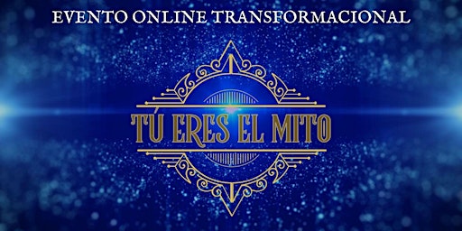 EVENTO ONLINE TRANSFORMACIONAL: "TÚ ERES EL MITO" primary image