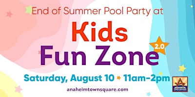 Primaire afbeelding van Anaheim Town Square Kids Fun Zone 2.0: End of Summer Pool Party