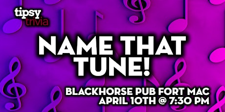 Fort McMurray: Blackhorse Pub - Name That Tune! - Apr 10, 7:30pm