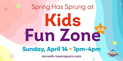 Primaire afbeelding van Norwalk Town Square Kids Fun Zone 2.0: Spring Has Sprung