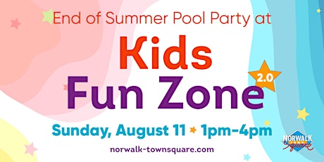 Norwalk Town Square Kids Fun Zone 2.0: End of Summer Pool Party
