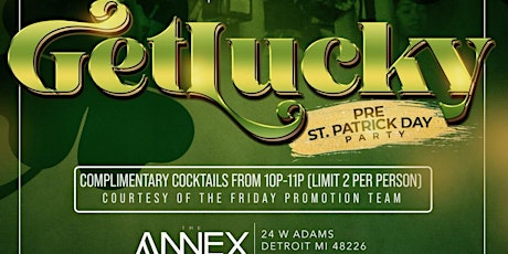 ANNEX FRIDAYS presents GET LUCKY - PRE ST.PATRICK DAY PARTY primary image