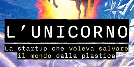 P.A.Z. - L'unicorno - la startup che voleva salvare il mondo dalla plastica