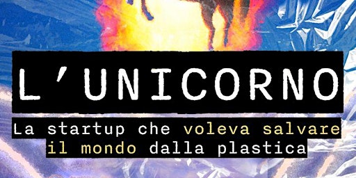 P.A.Z. - L'unicorno - la startup che voleva salvare il mondo dalla plastica primary image