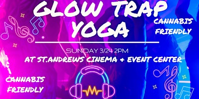 Blazed Glow Trap Yoga at The St.Andrews Cinema & Event Center primary image