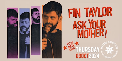 Fin Taylor: Ask Your Mother **EXTRA DATE**