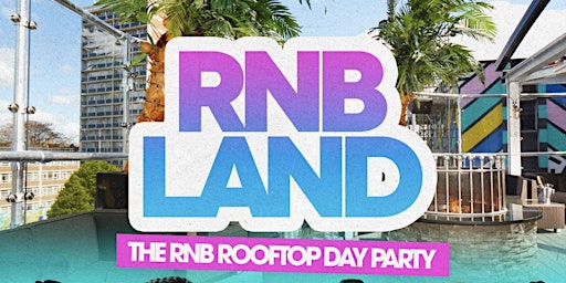RNBLAND - RnB Rooftop Day Party in Shoreditch primary image