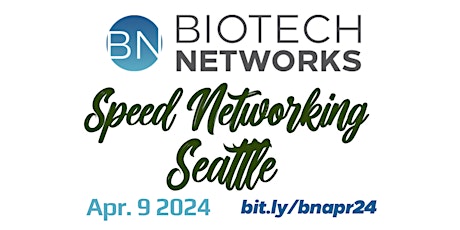 Biotech Networks Speed Networking Seattle April 9th 2024