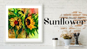 Image principale de Alcohol Ink Sunflowers with Sherry Telle