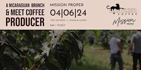 Mission Proper x Panther Coffee: A Meet the Producer Nicaraguan Brunch