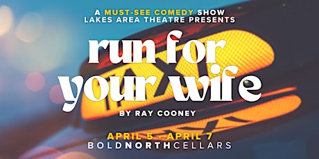 "Run for your Wife" - Friday Night Show - Presented by Lakes Area Theatre