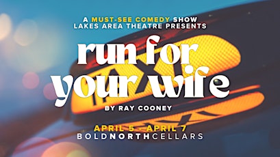 "Run for your Wife" - Saturday Night Show - Presented by Lakes Area Theatre