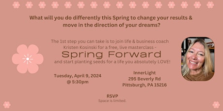 Spring Forward, a Masterclass with life & business coach Kristen Kosinski