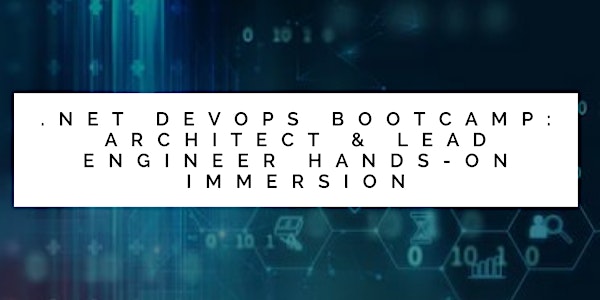 .NET DevOps Bootcamp: Architect & Lead Engineer Hands-on Immersion