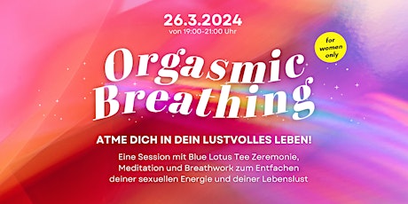 Orgasmic Breathing – Atme dich in dein lustvolles Leben! (women only)