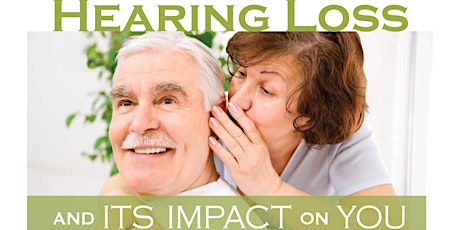 Hearing Loss and it's impact on you