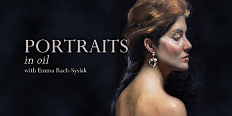 Portraits in Oil  with Emma Rach-Syslak