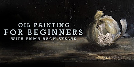 Oil Painting for Beginners  with Emma Rach-Syslak primary image