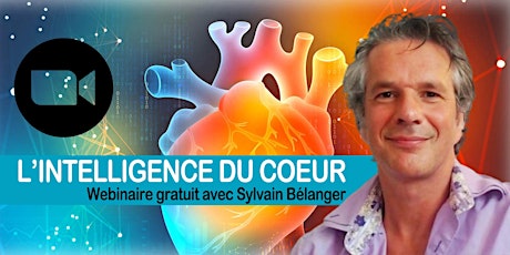 À L'ÉCOUTE DE L'INTELLIGENCE DU COEUR Webinaire avec Sylvain Bélanger. primary image