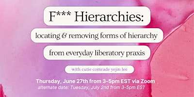 F*** Hierarchies: Locating & Removing Forms of Hierarchy from Our Praxis primary image
