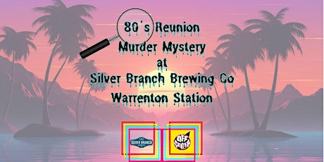 80s Reunion Murder Mystery at Silver Branch Brewing Co Warrenton Station
