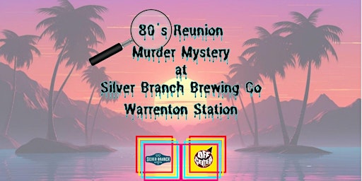 Primaire afbeelding van 80s Reunion Murder Mystery at Silver Branch Brewing Co Warrenton Station