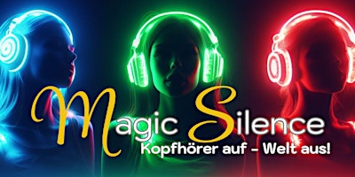 Hauptbild für Magic Silence 2024 -  Kopfhörer auf, Welt aus!