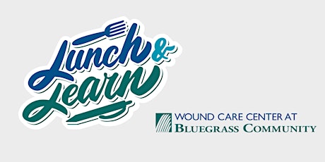 Lunch & Learn - Wound Care Center at Bluegrass Community