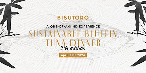 Imagen principal de 5th Edition - Sustainable Bluefin Tuna Dinner at Bisutoro