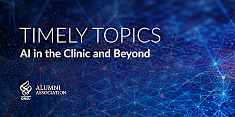 Timely Topics Webinar: AI in the Clinic and Beyond