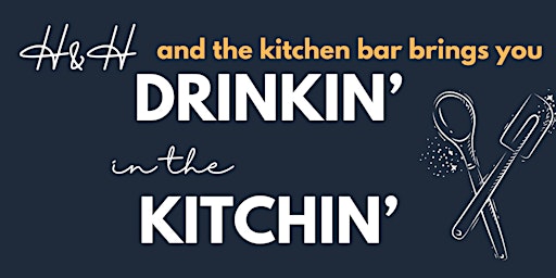 Primaire afbeelding van Drinkin' in the Kitchin'- quench your thirst & learn about wine