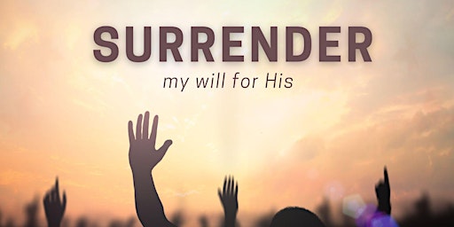 SURRENDER - My will for His primary image