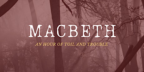 Macbeth: An Hour of Toil and Trouble