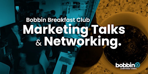 Primaire afbeelding van Bobbin Breakfast Club: Marketing Talks & Networking.