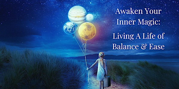 Awaken Your Inner Magic: Living a Life of Balance and Ease - New Haven