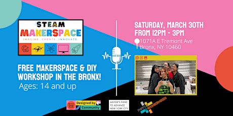 March 30 - 2 FREE Bronx Makerspace Workshops: Podcasting + Button Making