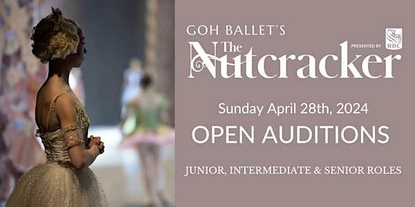 Goh Ballet's The Nutcracker 2024 Open Audition
