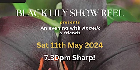 BLACK LILY SHOW REEL PRESENTS AN EVENING WITH  ANGELIC & FRIENDS