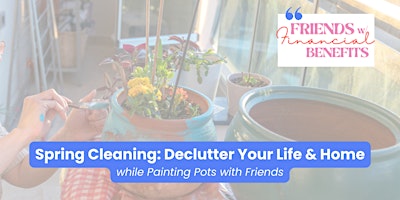 Imagem principal do evento Spring Cleaning: Tools to Declutter Your Life & Home While Painting Flower Pots