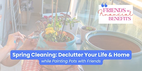 Spring Cleaning: Tools to Declutter Your Life & Home While Painting Flower Pots
