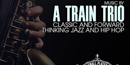 Primaire afbeelding van A Train Trio | Classic and Forward Thinking Jazz and Hip Hop