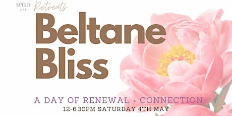 Beltane Bliss - Spirit Ash Day Retreat