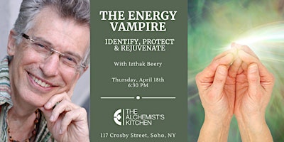 Imagem principal do evento The Energy Vampire: Identify, Protect & Rejuvenate with Itzhak Beery