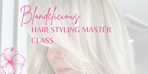 Blondelicious Hair Styling Master Class primary image