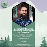 Hauptbild für Community Holding: Transforming Trauma Together w/ Luis Mojica