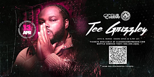 Primaire afbeelding van CLUB ENCORE PRESENTS: TEE GRIZZLEY  LIVE IN FRESNO - 21&OVER