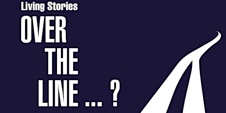 Over The Line: Living Stories writing workshop, Age 16+