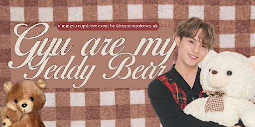 Image principale de GYU are my Teddy Bear – Seventeen Mingyu cupsleeve event