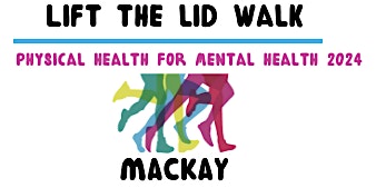 Imagem principal de LIFT THE LID WALK for Mental Health -  MACKAY 2024